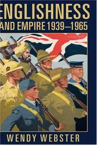 Englishness and empire, 1939-1965