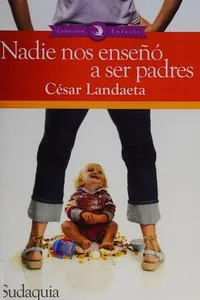 Nadie nos enseñó a ser padres