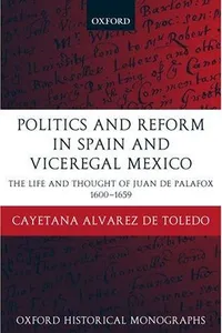 Politics and reform in Spain and Viceregal Mexico