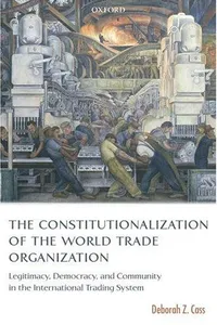 The constitutionalization of the World Trade Organization