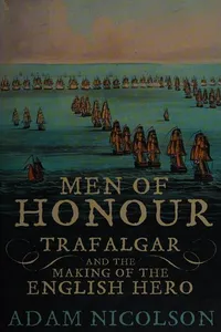 MEN OF HONOUR: TRAFALGAR AND THE MAKING OF THE ENGLISH HERO