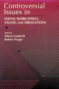 Controversial issues in social work ethics, values, and obligations