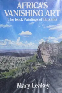Africa's vanishing art the rock paintings of Tanzania