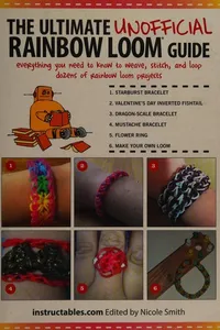 The ultimate unofficial rainbow loom guide