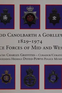 Heddluoedd Canolbarth a gorllewin Cymru 1829-1974