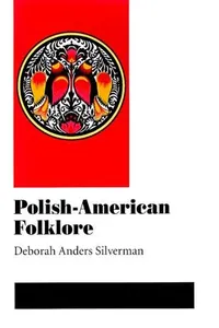 Polish-American Folklore (Folklore and Society)