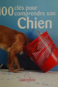 100 clés pour comprendre son chien