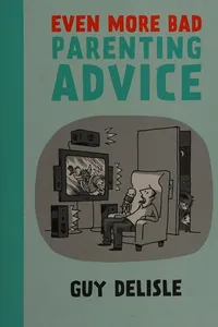 Capa de Even more bad parenting advice por Guy Delisle