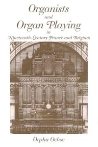 Organists and organ playing in nineteenth-century France and Belgium