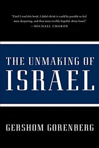 The unmaking of Israel
