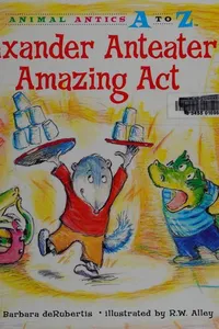 Alexander Anteater's amazing act