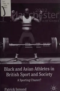 BLACK AND ASIAN ATHLETES IN BRITISH SPORT AND SOCIETY: A SPORTING CHANCE?