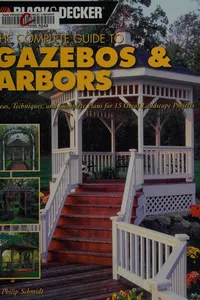 The complete guide to gazebos and arbors