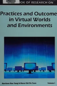 Handbook of research on practices and outcomes in virtual worlds and environments