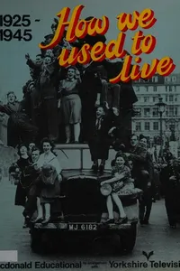 How we used to live, 1925-1945