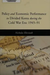 Policy and economic performance in divided Korea during the Cold War era