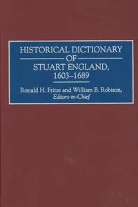 Historical dictionary of Stuart England, 1603-1689