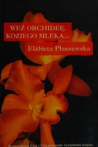 Weź orchideę, koziego mleka--