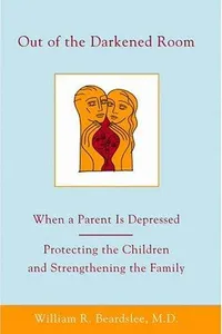 Cover of Out of the Darkened Room: When a Parent is Depressed