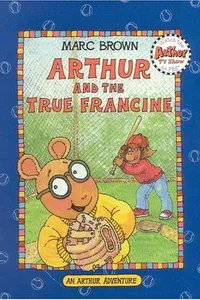 Arthur and the True Francine (Arthur Adventure Series)