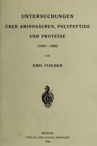 Untersuchungen über Aminosäuren, Polypeptide und Proteine (1899-1906)