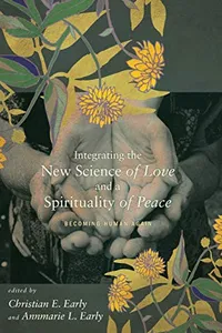 Integrating the new science of love and a spirituality of peace