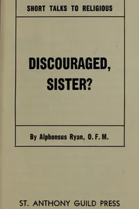 Discouraged, Sister?