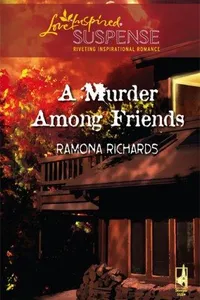 A Murder Among Friends (Steeple Hill Love Inspired Suspense)