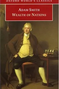An inquiry into the nature and causes of the wealth of nations : a selected edition
