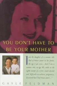 You don't have to be your mother
