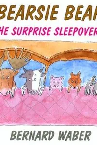 Bearsie Bear and the Surprise Sleepover Party