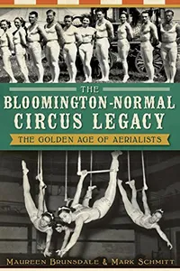 The Bloomington-Normal circus legacy