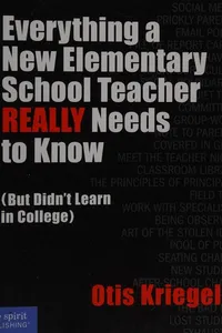 Cover of Everything a new elementary school teacher really needs to know