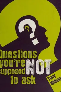 Questions you're not supposed to ask