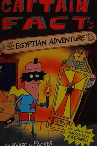 Captain Fact's Egyptian adventure