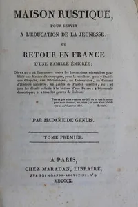 Maison rustique, pour servir à l'éducation de la jeunesse, ou, Retour en France d'une famille émigrée