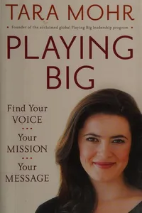 Playing Big: Find Your Voice, Your Mission, Your Message