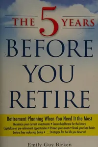 The 5 years before you retire