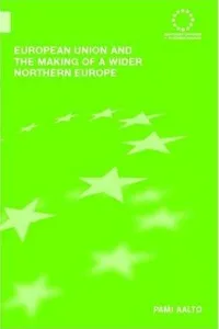 European Union and the making of a wider northern Europe