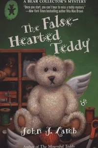 The False-Hearted Teddy