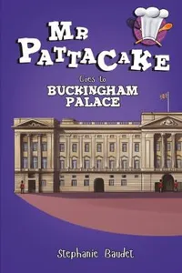 Mr Pattacake Goes to Buckingham Palace