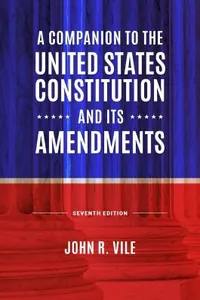 A companion to the United States Constitution and its amendments