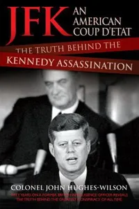 JFK : An American Coup d'Etat - The Truth Behind the Kennedy Assassination
