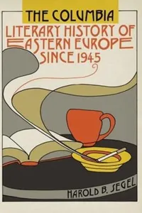 The Columbia literary history of Eastern Europe since 1945