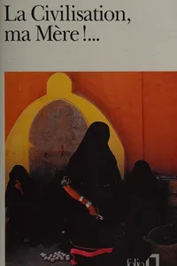 La civilisation, ma mère!..