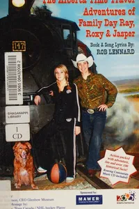 The Alberta time travel adventures of family Day Ray, Roxy and Jasper