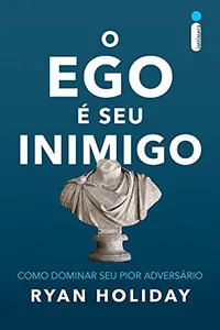 Capa de O Ego é Seu Inimigo por Ryan Holiday