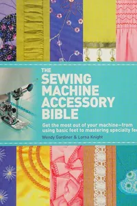 The sewing machine accessory bible