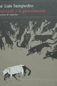 Cover of El mercado y la globalización by José Luis Sampedro