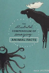 The illustrated compendium of amazing animal facts